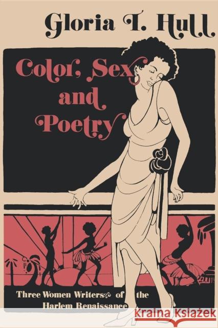Color, Sex, and Poetry: Three Women Writers of the Harlem Renaissance Hull, Gloria T. 9780253204301
