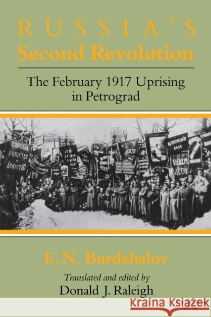 Russia's Second Revolution: The February 1917 Uprising in Petrograd Burdzhalov, E. N. 9780253204400 Indiana University Press