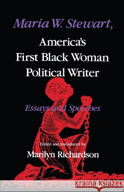 Maria W. Stewart, America's First Black Woman Political Writer: Essays and Speeches Richardson, Marilyn 9780253204462 Indiana University Press