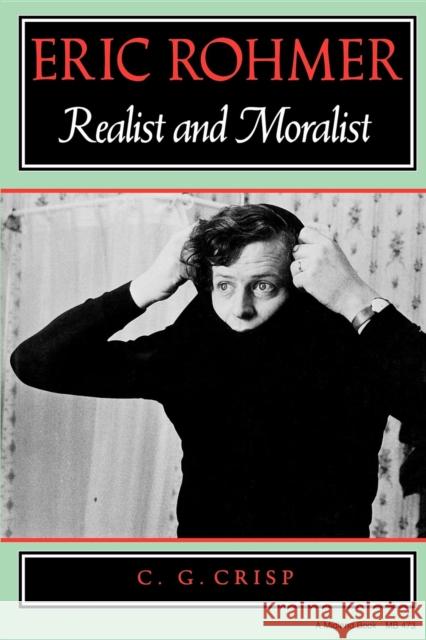 Eric Rohmer: Realist and Moralist Crisp, Colin 9780253204738