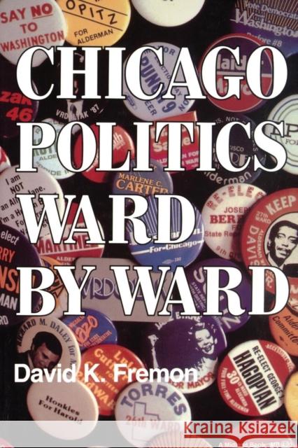 Chicago Politics Ward by Ward David K. Fremon Rebecca Helen Helen Helen Helen He Ward 9780253204905 Indiana University Press