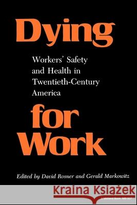 Dying for Work: Workers' Safety and Health in Twentieth-Century America Rosner, David 9780253205070