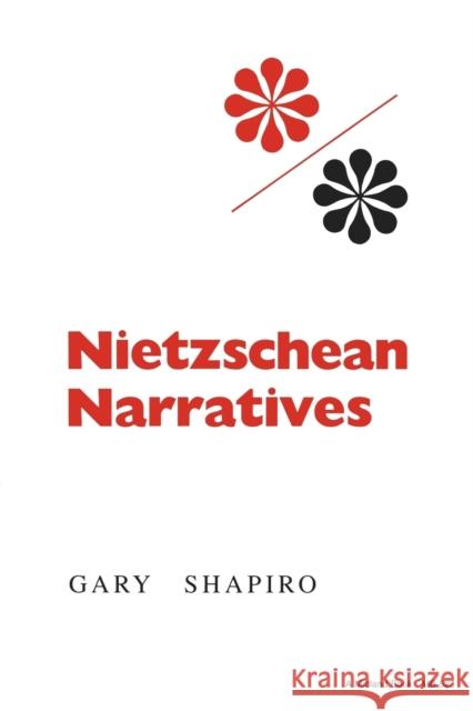 Nietzschean Narratives Gary Shapiro 9780253205230 Indiana University Press