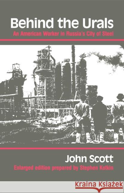 Behind the Urals: An American Worker in Russia's City of Steel Scott, John 9780253205360 Indiana University Press