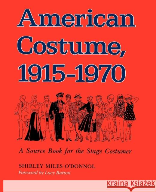 American Costume 1915-1970: A Source Book for the Stage Costumer O'Donnol, Shirley Miles 9780253205438 Indiana University Press