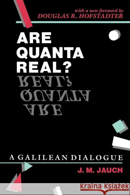 Are Quanta Real?: A Galilean Dialogue Jauch, J. M. 9780253205452 Indiana University Press