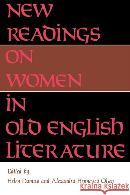 New Readings on Women in Old English Literature Helen Damico Alexandra H. Olsen 9780253205476 Indiana University Press