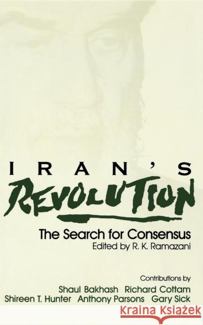 Iran's Revolution: The Search for Consensus Ramazani, R. K. 9780253205483 Indiana University Press
