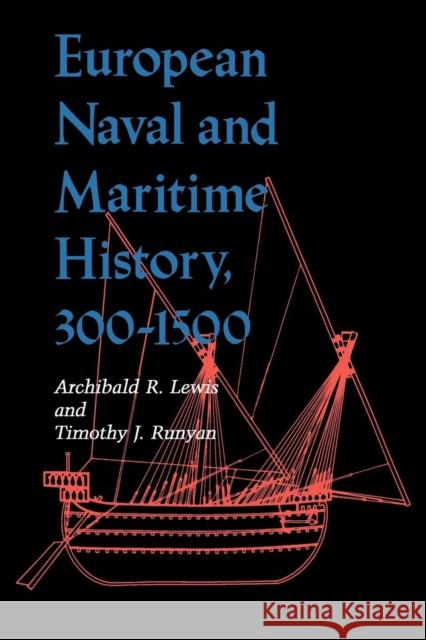 European Naval and Maritime History, 300-1500 Archibald R. Lewis Timothy J. Runyan 9780253205735