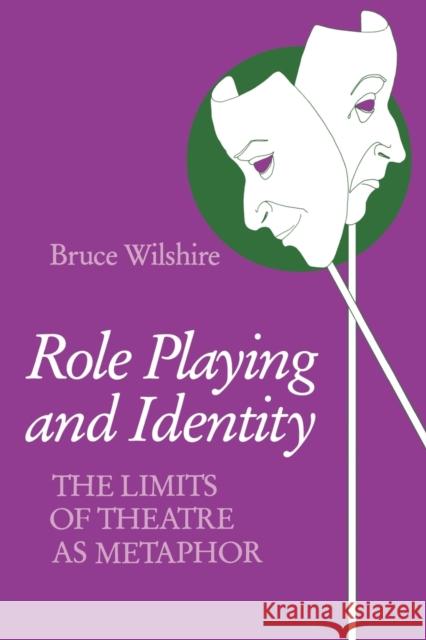 Role Playing and Identity: The Limits of Theatre as Metaphor Wilshire, Bruce 9780253205995