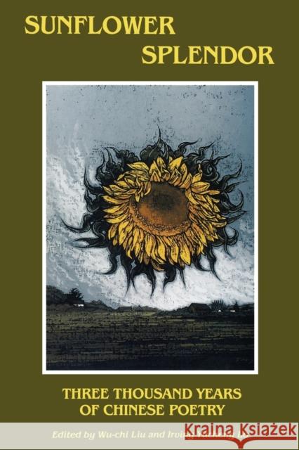 Sunflower Splendor: Three Thousand Years of Chinese Poetry Liu, Wu-Chi 9780253206077 Indiana University Press