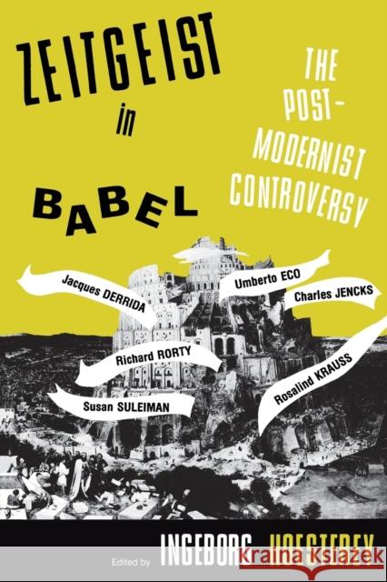Zeitgeist in Babel: The Postmodernist Controversy Hoesterey, Ingeborg 9780253206114 Indiana University Press