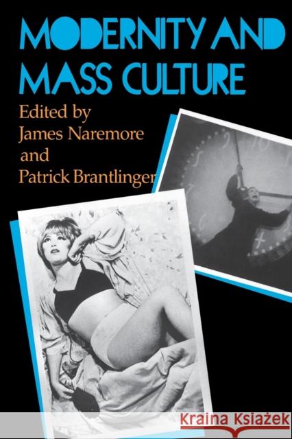 Modernity and Mass Culture James Naremore Patrick Brantlinger 9780253206275 Indiana University Press