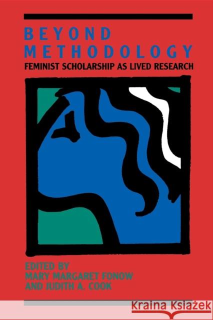 Beyond Methodology: Feminist Scholarship as Lived Research Fonow, Mary Margaret 9780253206299
