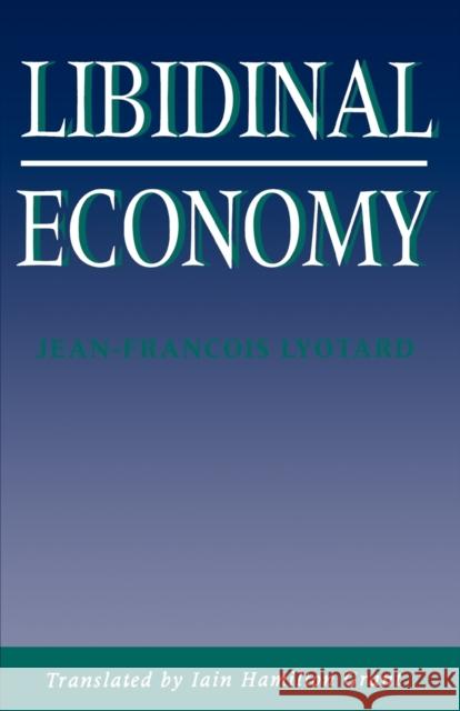 Libidinal Economy Lyotard, Jean-Francois 9780253207289 Indiana University Press