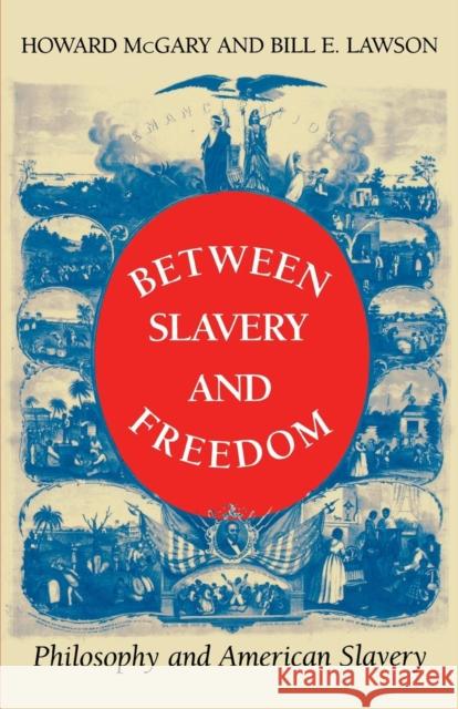 Between Slavery and Freedom: Philosophy and American Slavery McGary Jr, Howard 9780253207456 Indiana University Press