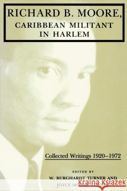Richard B. Moore, Caribbean Militant in Harlem: Collected Writings 1920-1972 Turner, W. Burghardt 9780253207593 Indiana University Press
