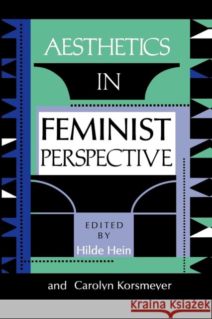 Aesthetics in Feminist Perspective Hilde Hein Carolyn Korsmeyer Hilde S. Hein 9780253207746 Indiana University Press