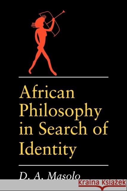 African Philosophy in Search of Identity D. A. Masolo 9780253207753 Indiana University Press