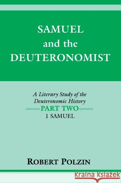 Samuel and the Deuteronomist: A Literary Study of the Deuteronomic History Part Two: 1 Samuel Polzin, Robert 9780253208491 Indiana University Press