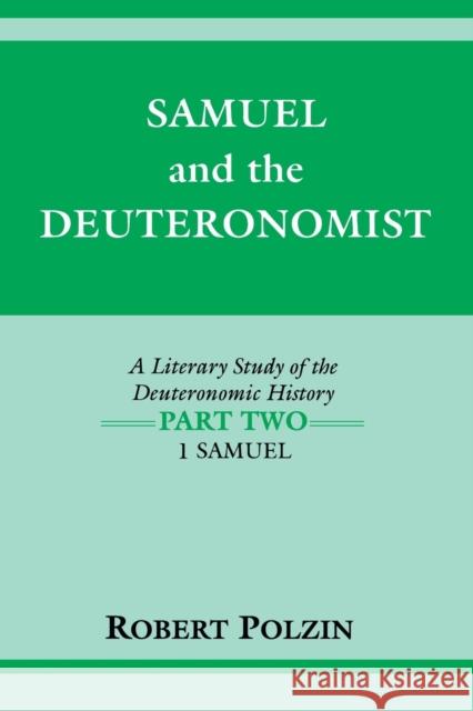 Samuel and the Deuteronomist: A Literary Study of the Deuteronomic History Part Two: 1 Samuel Polzin, Robert 9780253208491