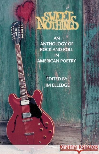 Sweet Nothings: An Anthology of Rock and Roll in American Poetry Elledge, Jim 9780253208644 Indiana University Press