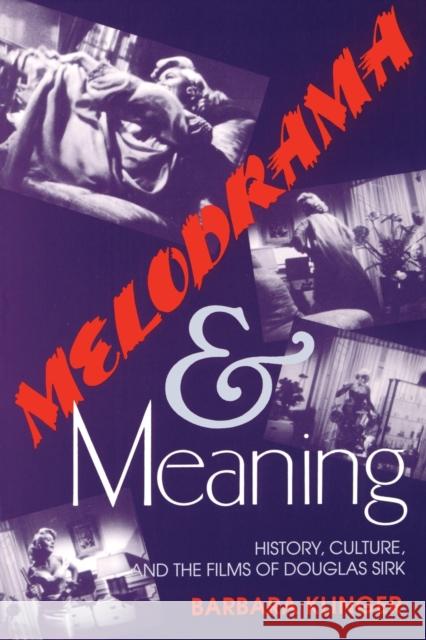 Melodrama and Meaning: History, Culture, and the Films of Douglas Sirk Klinger, Barbara 9780253208750 Indiana University Press