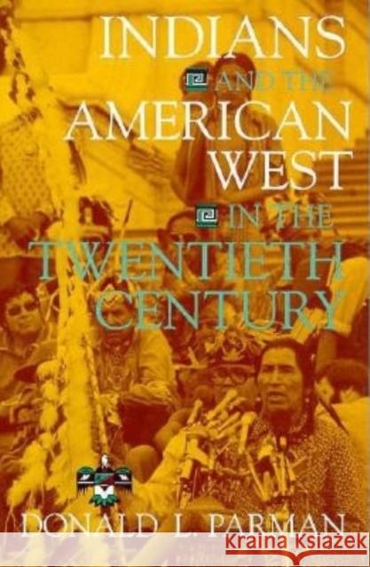 Indians and the American West in the Twentieth Century Donald L. Parman 9780253208927 Indiana University Press