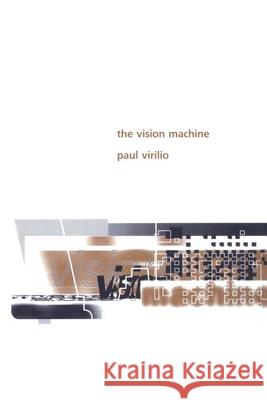 The Vision Machine Paul Virillio Paul Virilio 9780253209016 Indiana University Press
