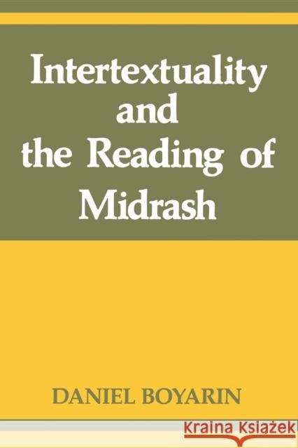 Intertextuality and the Reading of Midrash Daniel Boyarin 9780253209092 Indiana University Press
