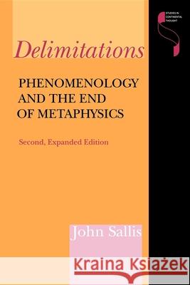 Delimitations, Second Expanded Edition : Phenomenology and the End of Metaphysics John Sallis 9780253209276 Indiana University Press
