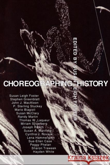 Choreographing History Susan L. Foster 9780253209351 Indiana University Press