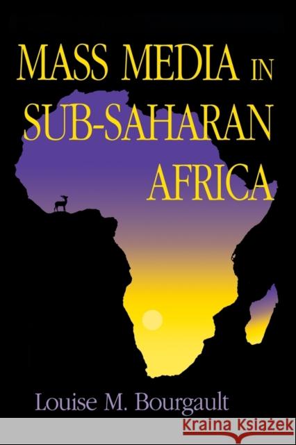Mass Media in Sub-Saharan Africa Louise M. Bourgault 9780253209382 Indiana University Press