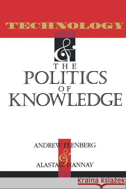 Technology and the Politics and Knowledge Feenberg, Andrew 9780253209405 Indiana University Press
