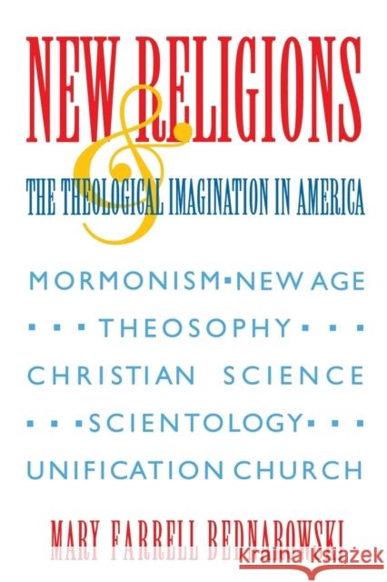 New Religions and the Theological Imagination in America Mary Farrell Bednarowski 9780253209528 Indiana University Press