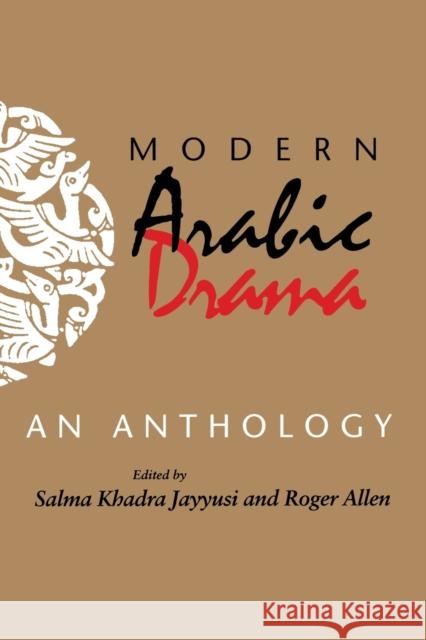 Modern Arabic Drama: An Anthology Jayyusi, Salma Khadra 9780253209733 Indiana University Press