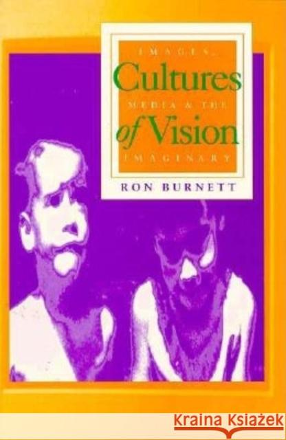 Cultures of Vision: Images, Media, and the Imaginary Burnett, Ron 9780253209771