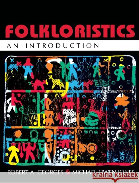 Folkloristics: An Introduction Georges, Robert A. 9780253209948 Indiana University Press