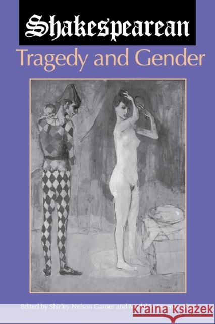 Shakespearean Tragedy and Gender Shirley N. Garner Madelon Sprengnether 9780253210272 Indiana University Press