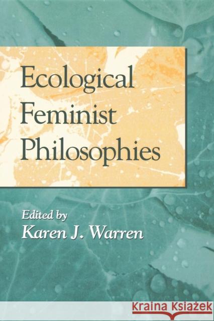 Ecological Feminist Philosophies Karen J. Warren 9780253210296 Indiana University Press