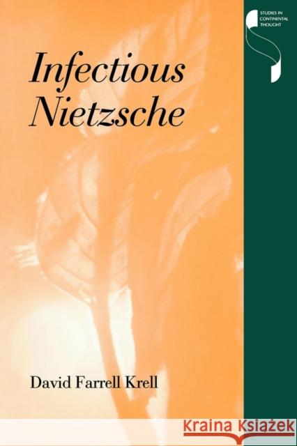 Infectious Nietzsche David Farrell Krell 9780253210395 Indiana University Press