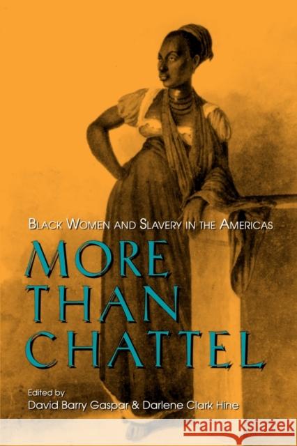 More Than Chattel: Black Women and Slavery in the Americas Gaspar, David Barry 9780253210432 Indiana University Press