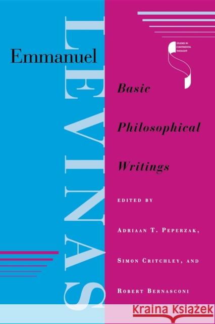 Emmanuel Levinas: Basic Philosophical Writings Peperzak, Adriaan T. 9780253210791 Indiana University Press