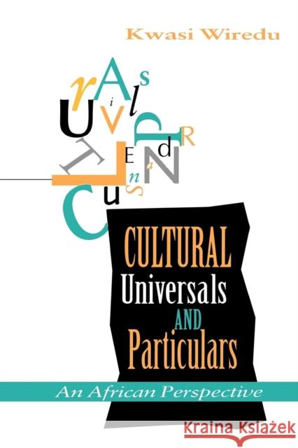Cultural Universals and Particulars Wiredu, Kwasi 9780253210807 Indiana University Press