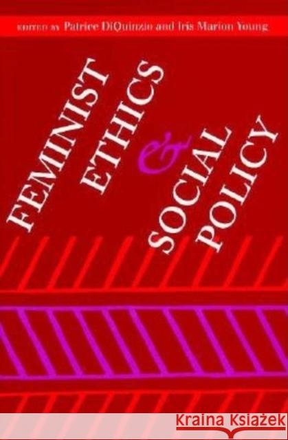 Feminist Ethics and Social Policy Patrice Diquinzo Iris Marion Young Marion Young 9780253211255 Indiana University Press
