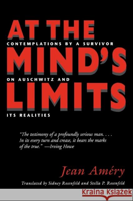 At the Mind's Limits: Contemplations by a Survivor on Auschwitz and Its Realities Jean Amery Stella P. Rosenfeld Sidney Rosenfeld 9780253211736 Indiana University Press