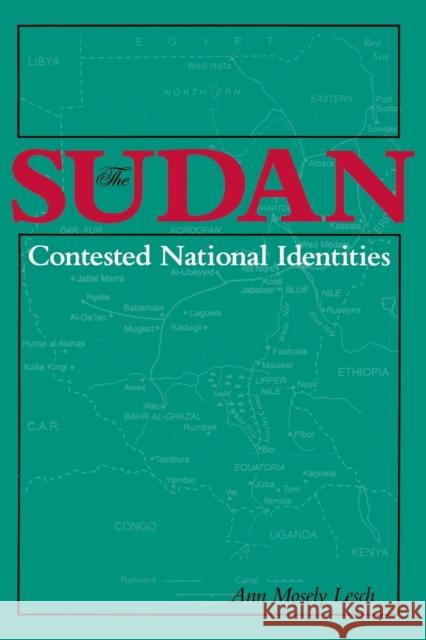 The Sudan-Contested National Identities Ann Mosely Lesch Ann Mosel 9780253212276 Indiana University Press