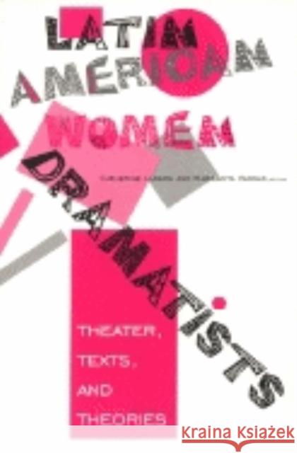 Latin American Women Dramatists: Theater, Texts, and Theories Larson, Catherine 9780253212405 Indiana University Press