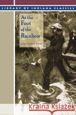 At the Foot of the Rainbow Gene Stratton-Porter 9780253212443 Indiana University Press