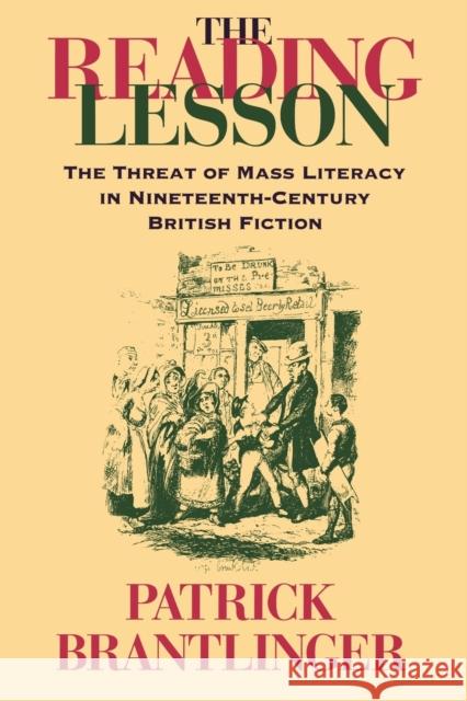 The Reading Lesson: The Threat of Mass Literacy in Nineteenth-Century British Fiction Brantlinger, Patrick M. 9780253212498